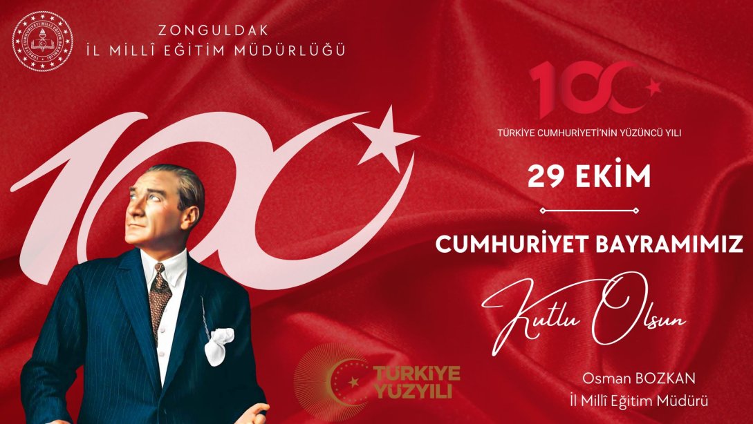 İl Milli Eğitim Müdürümüz Sayın Osman BOZKAN'ın 29 Ekim Cumhuriyet Bayramı 100. Yıl Kutlama Mesajı