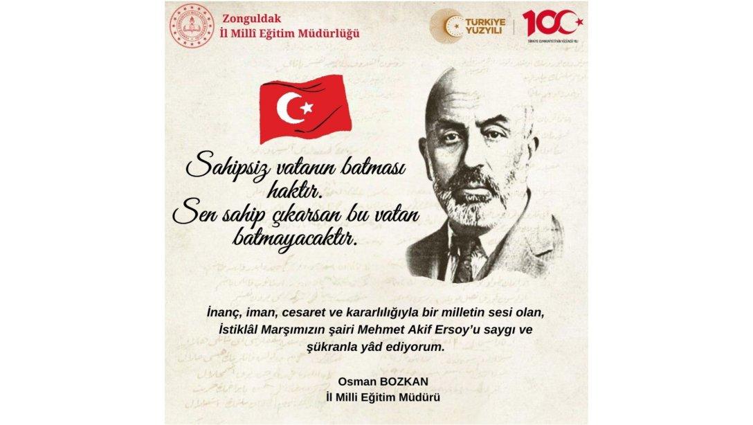 İstiklal Marşımızın Şairi Mehmet Akif Ersoy'u Saygı, Rahmet ve Minnetle Yâd Ediyoruz