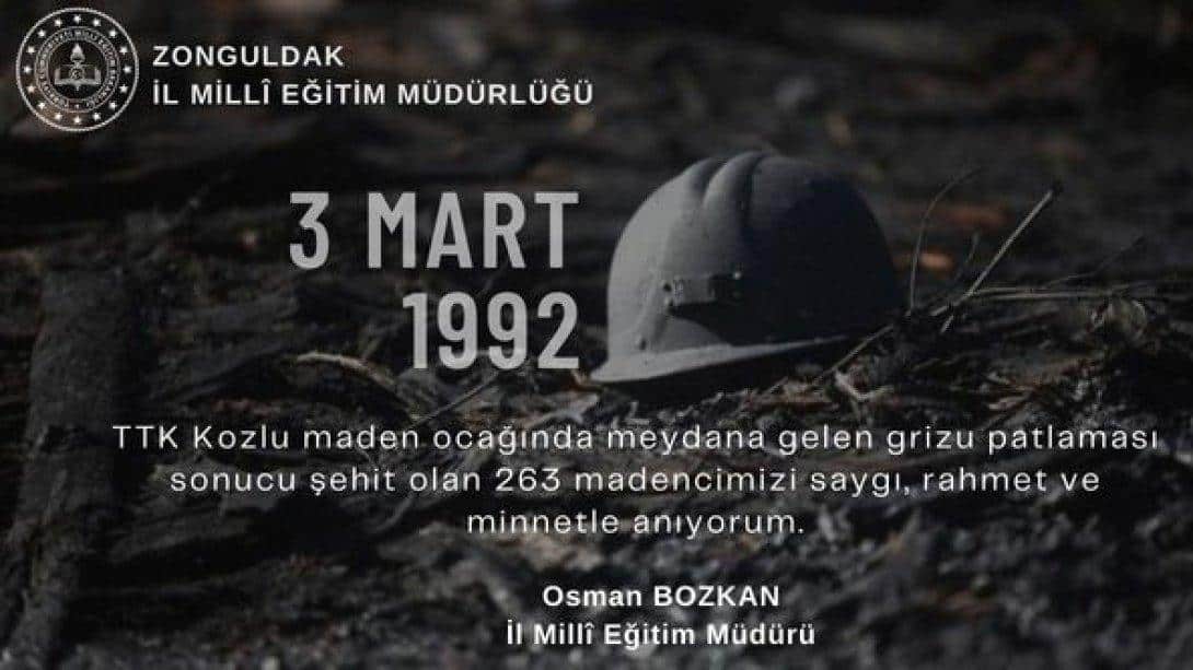 3 Mart 1992 tarihinde TTK Kozlu maden ocağında meydana gelen grizu patlaması sonucu şehit olan 263 madencimizi saygı, rahmet ve minnetle anıyoruz
