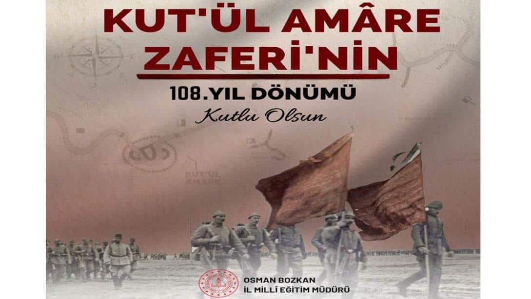 Kûtü'l-Amâre Zaferi'nin 108. Yıl Dönümünü Kutlu Olsun