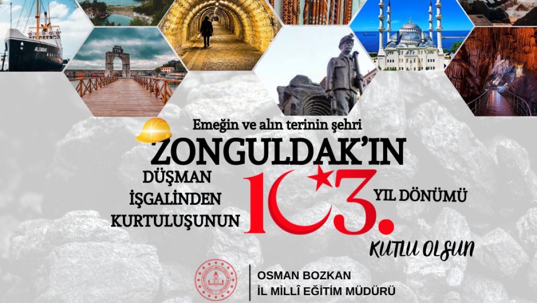 Emeğin ve Alın Terinin Başkenti Zonguldak'ın Düşman İşgalinden Kurtuluşunun 103. Yıl Dönümü Kutlu Olsun